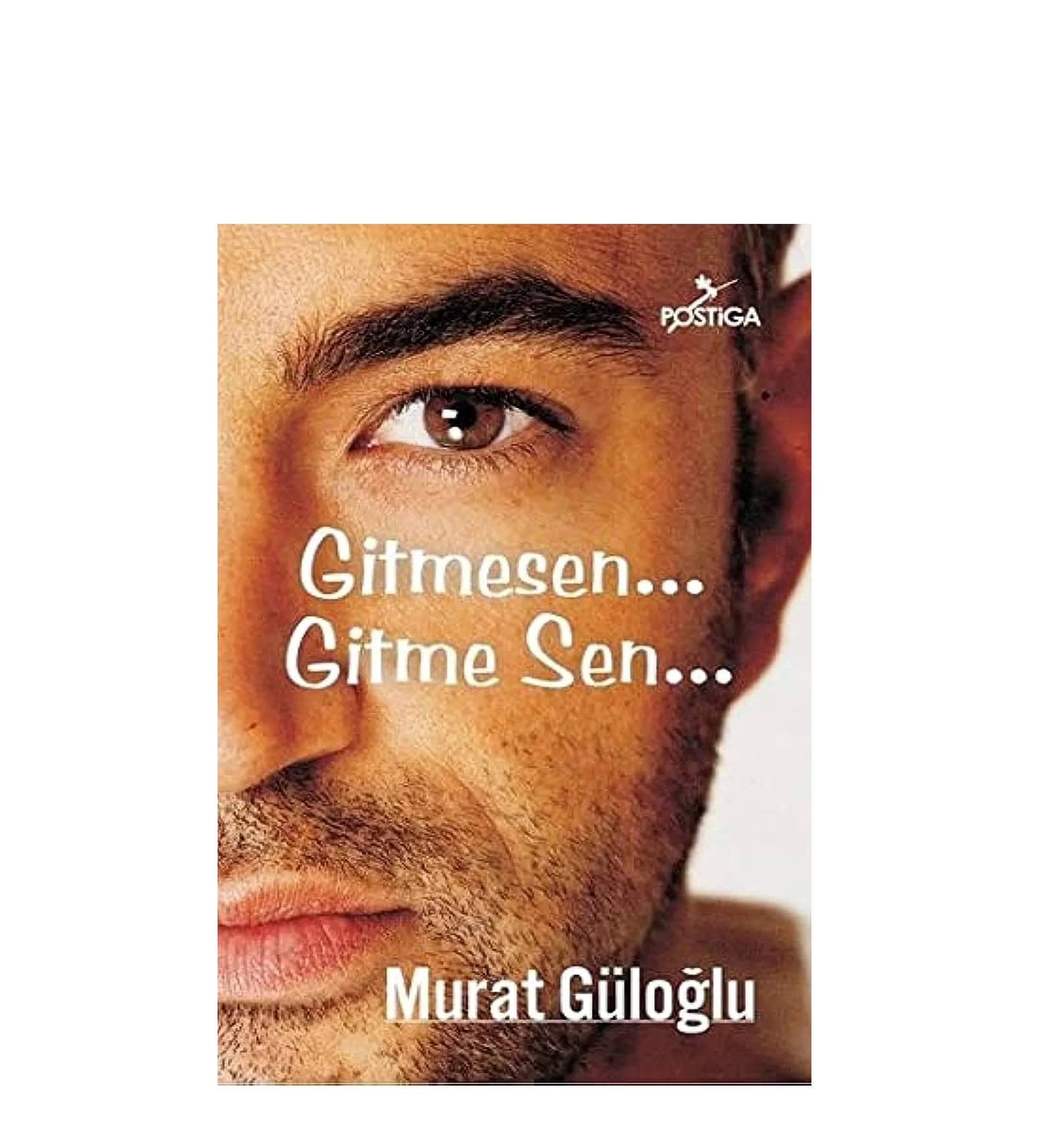 '' Gitmesen...Gitme sen...'' - Book Cover - Murat Güloğlu 2013