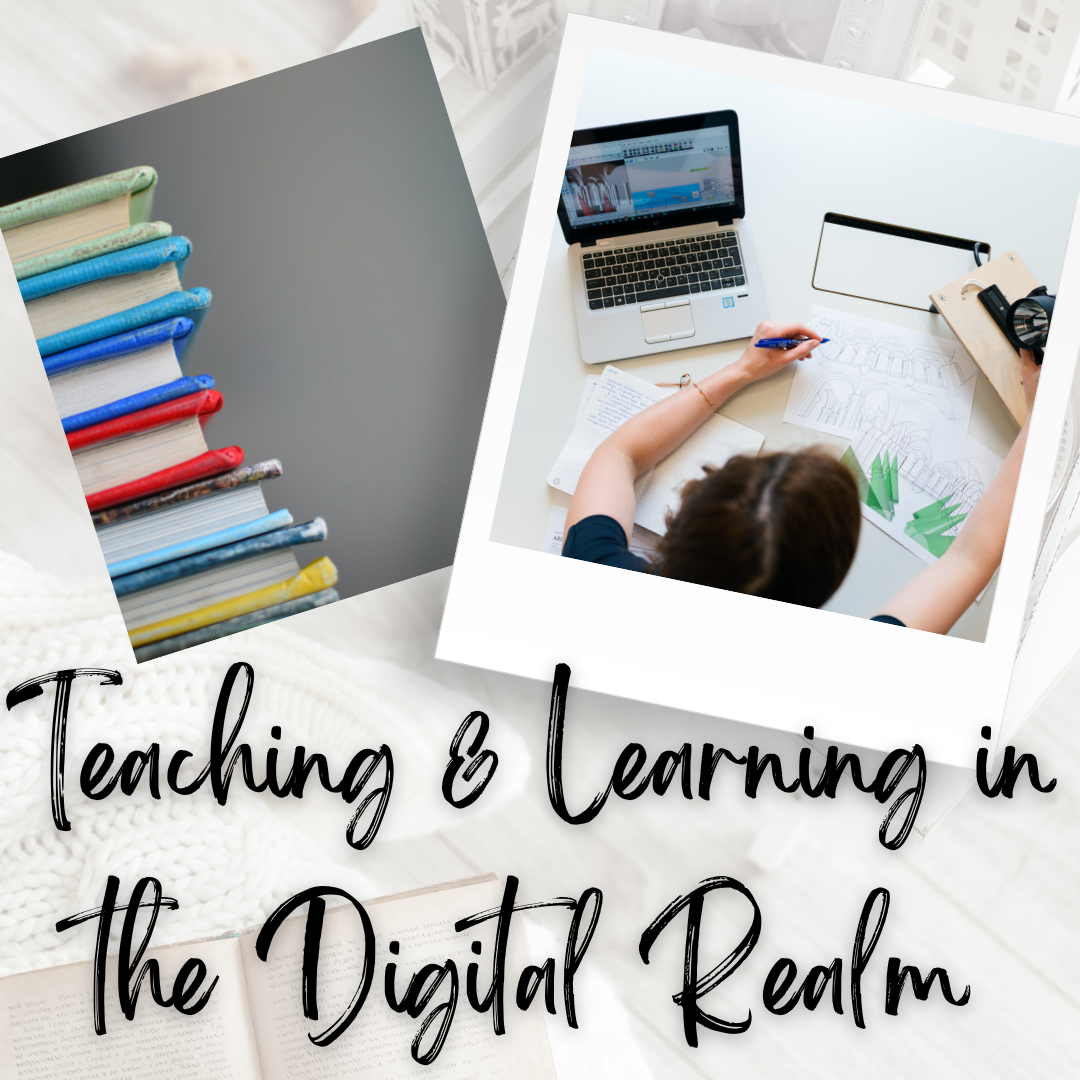 Teaching &amp; Learning in the Digital Realm