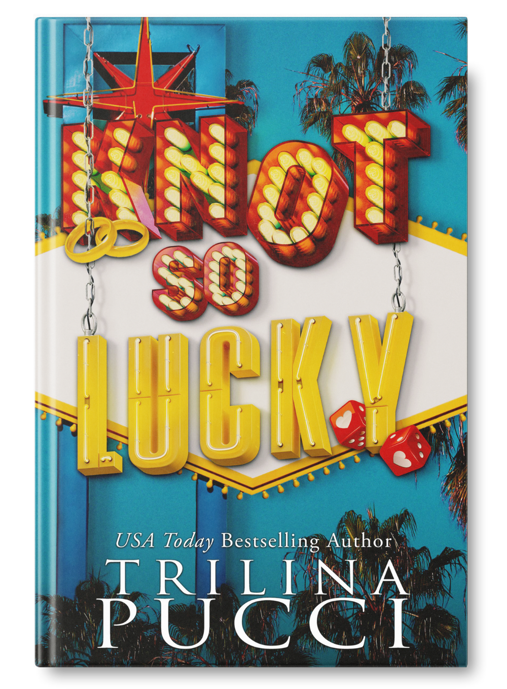 Book cover for 'Not So Lucky' by Trilina Pucci, featuring neon marquee lights, palm trees, and red dice with white hearts.