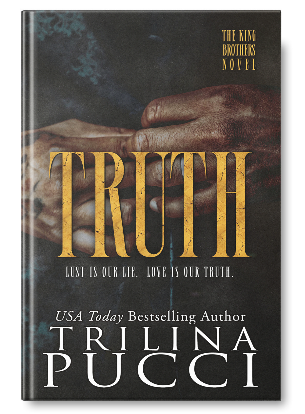 Book cover titled 'Truth' with an image of two hands holding a cigarette, and the subtitle 'Lust is our lie. Love is our truth.' The author's name is Trilina Pucci.