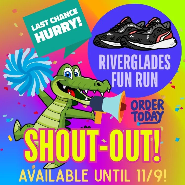 Last day to purchase your Fun Run Shout-Out is Monday, November 9th! Your Shout-Out will by read over the loudspeaker by our Fun Run MC while your student is running with their class. Visit our Gator Gear Store to order. www.rivergladespta.com/store/