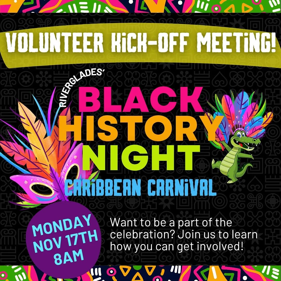 Black History Night: Caribbean Carnival is coming to Riverglades in February! Want to be a part of the celebration? Join us for our volunteer kick-off meeting THIS MONDAY to find out how to get involved. Whether you have 1 hour or 20 hours free to vo