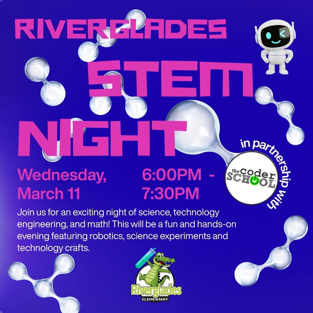 Mark your calendars - Riverglades STEM Night is next Wednesday, March 11! Join us for an exciting night of science, technology engineering, and math. It will be a fun and hands-on evening featuring robotics, science experiments, technology crafts, an