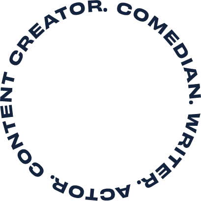 Text in a circular pattern reading 'COMEDIAN. WRITER. ACTOR. CONTENT CREATOR.' in dark blue font.