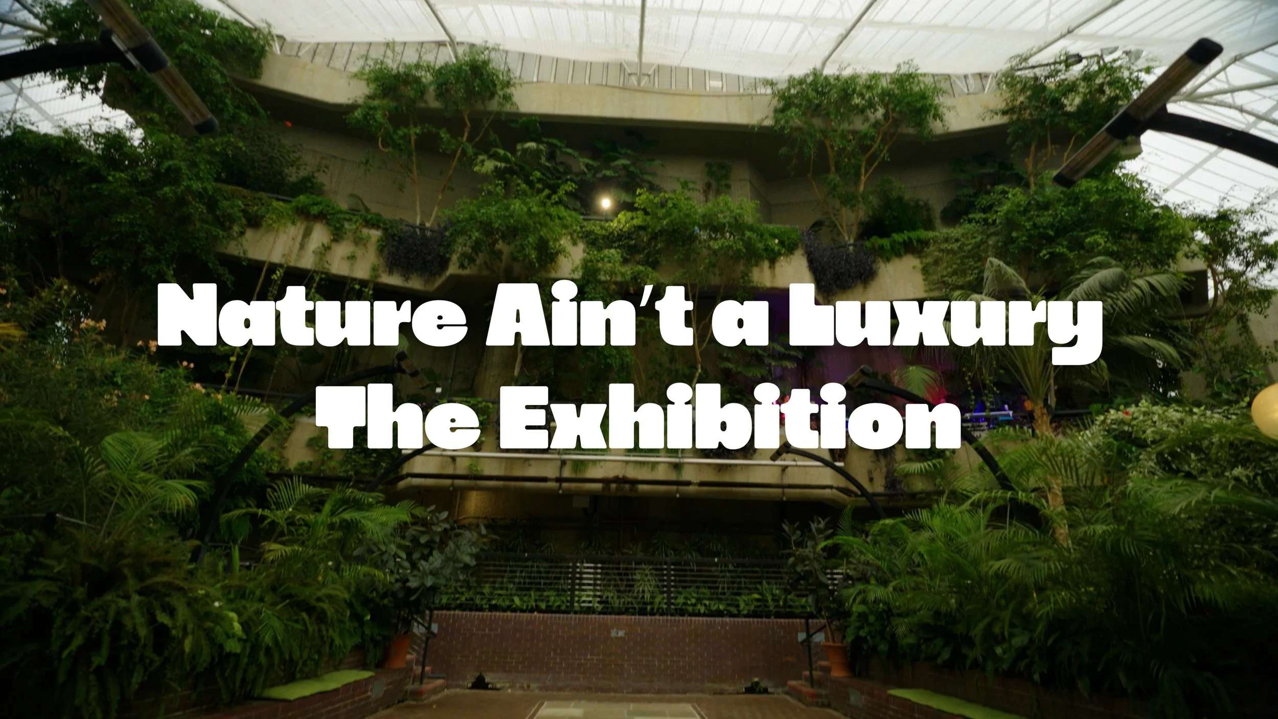 Nature Ain't a Luxury Exhibition