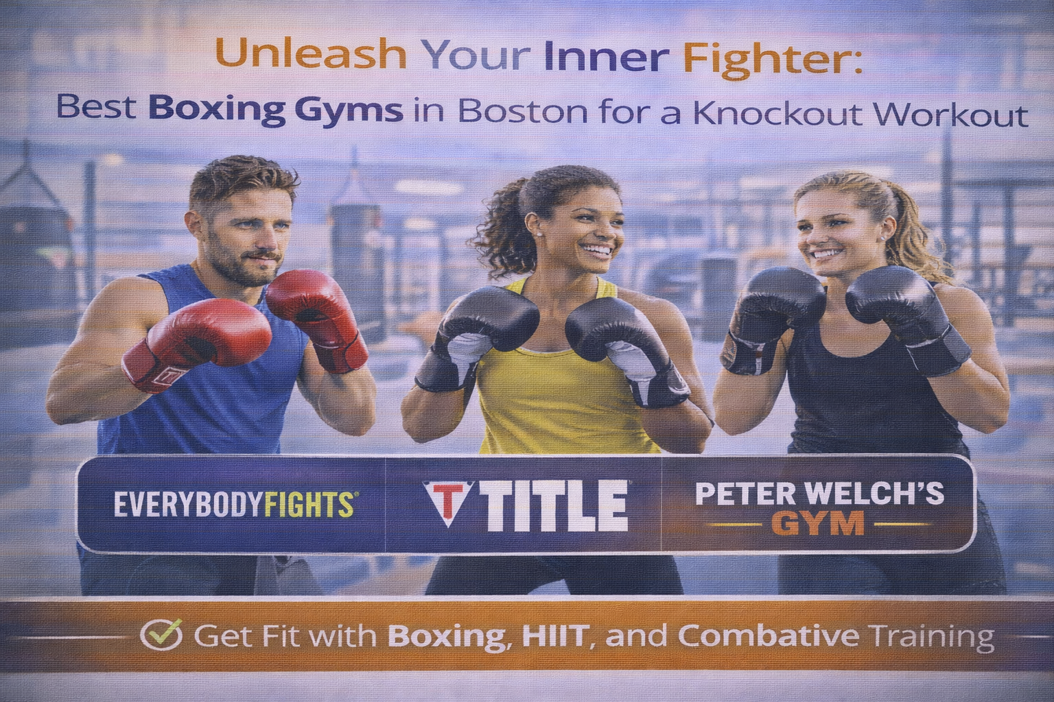 Unleash Your Inner Fighter: Best Boxing Gyms in Boston for a Knockout Workout