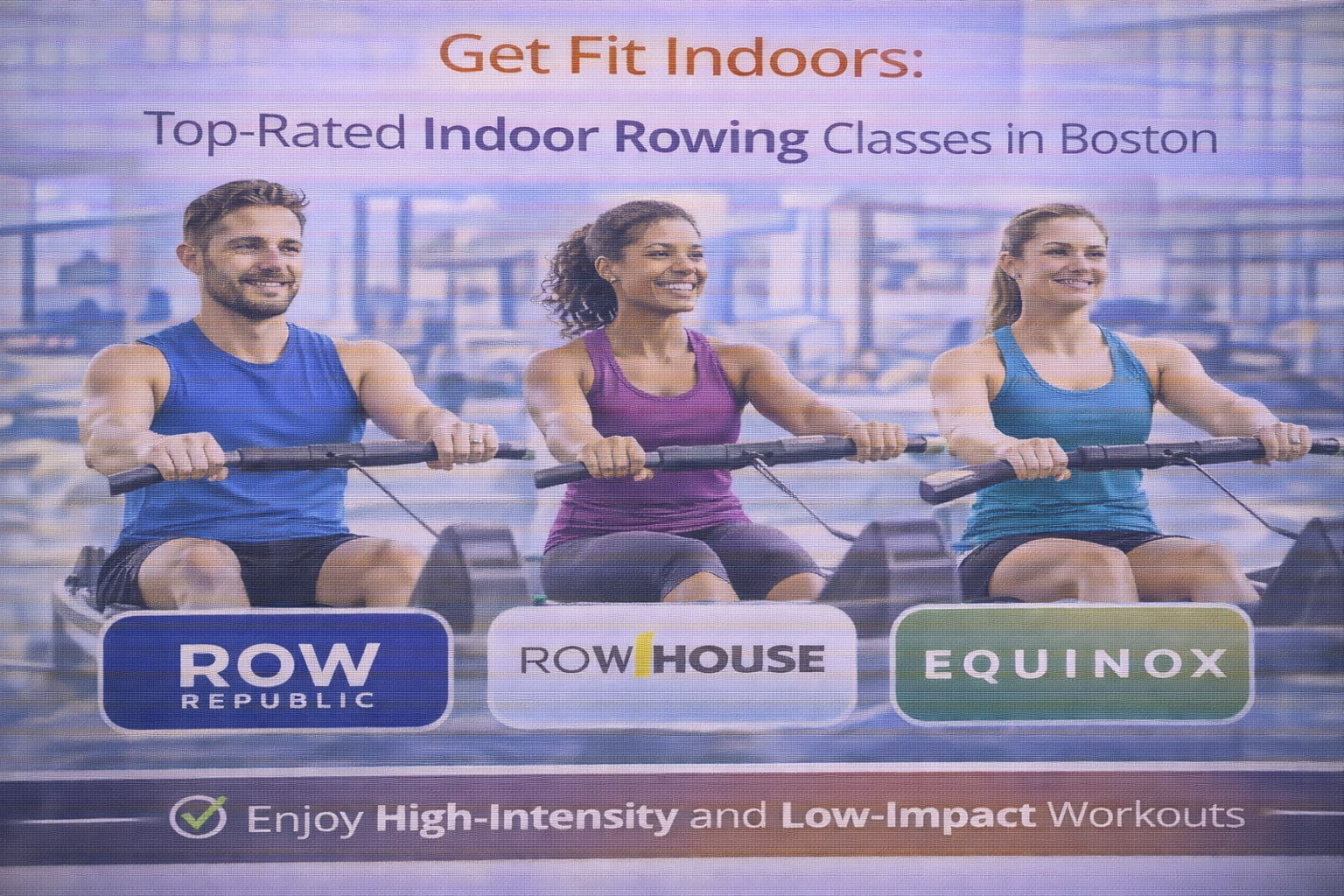 Get Fit Indoors: Top-Rated Indoor Rowing Classes in Boston