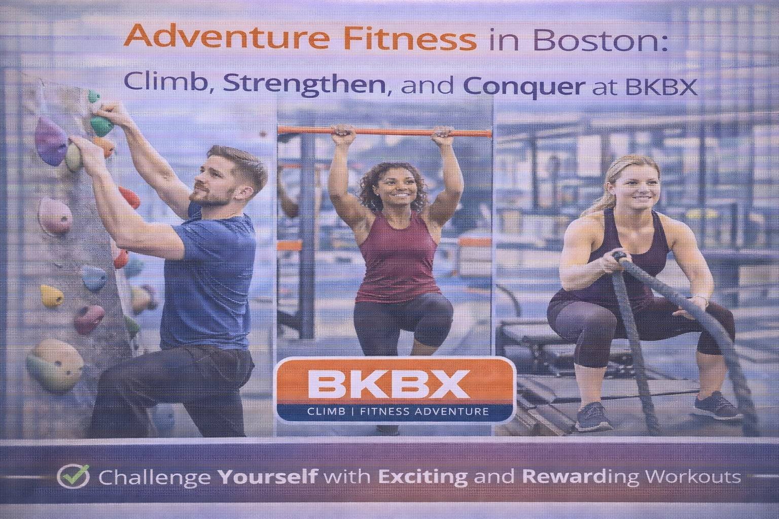 Adventure Fitness in Boston: Climb, Strengthen, and Conquer at BKBX