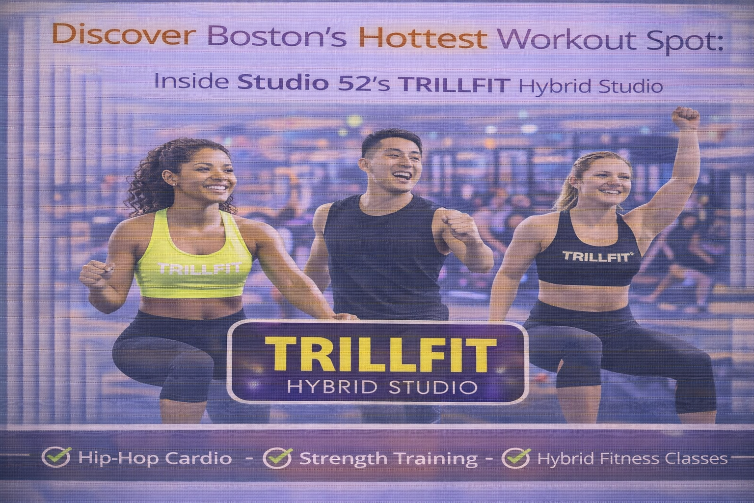 Discover Boston's Hottest Workout Spot: Inside Studio 52's Trillfit Hybrid Studio