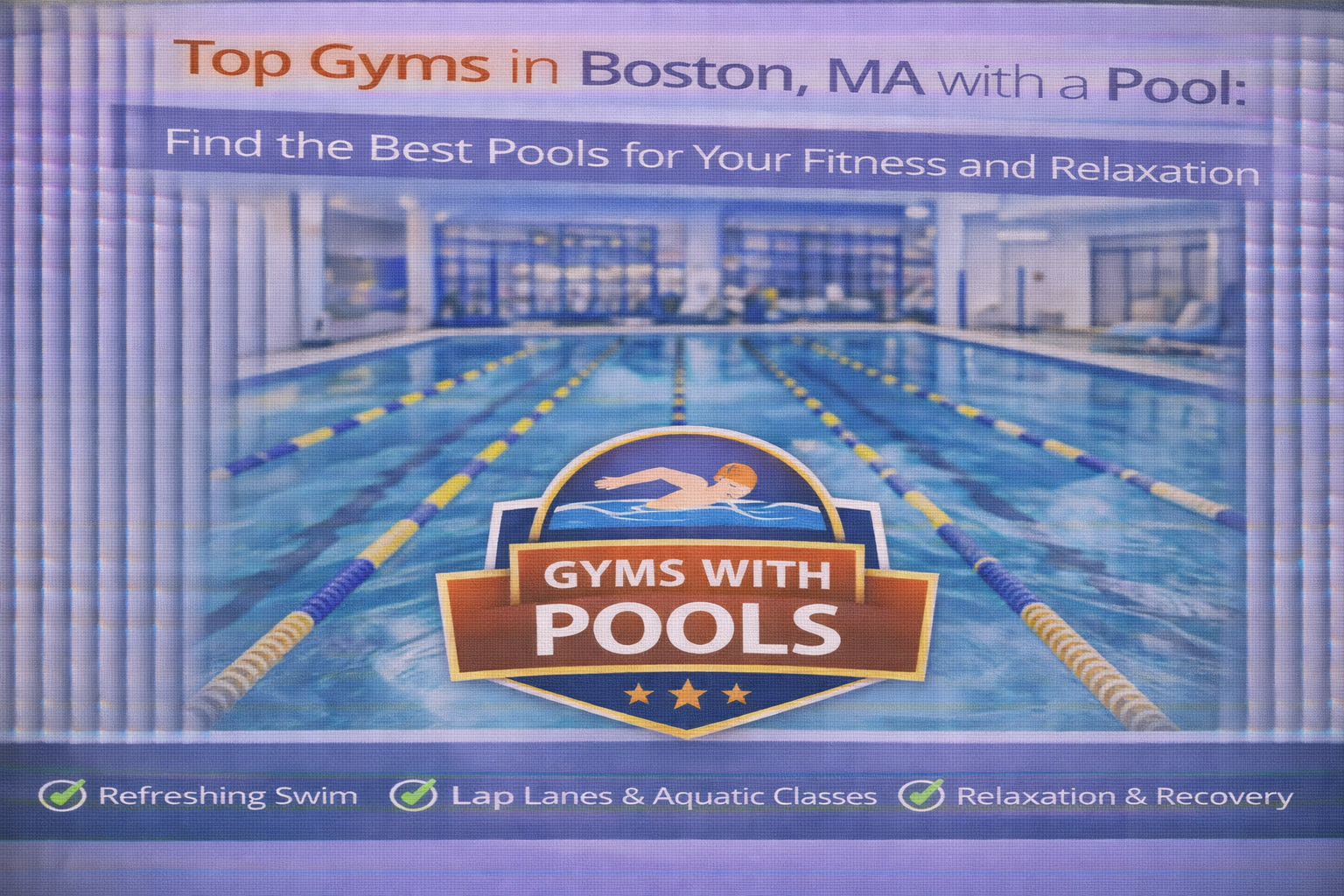Which Boston Gyms Have a Pool? Top 8 Boston Gyms with Pools for a Refreshing Workout