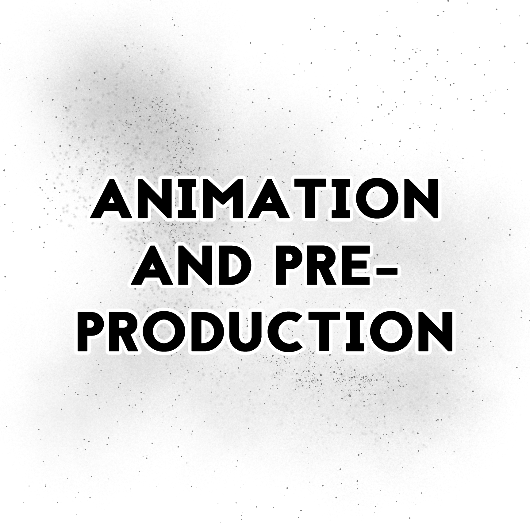 Animation and Pre-Production