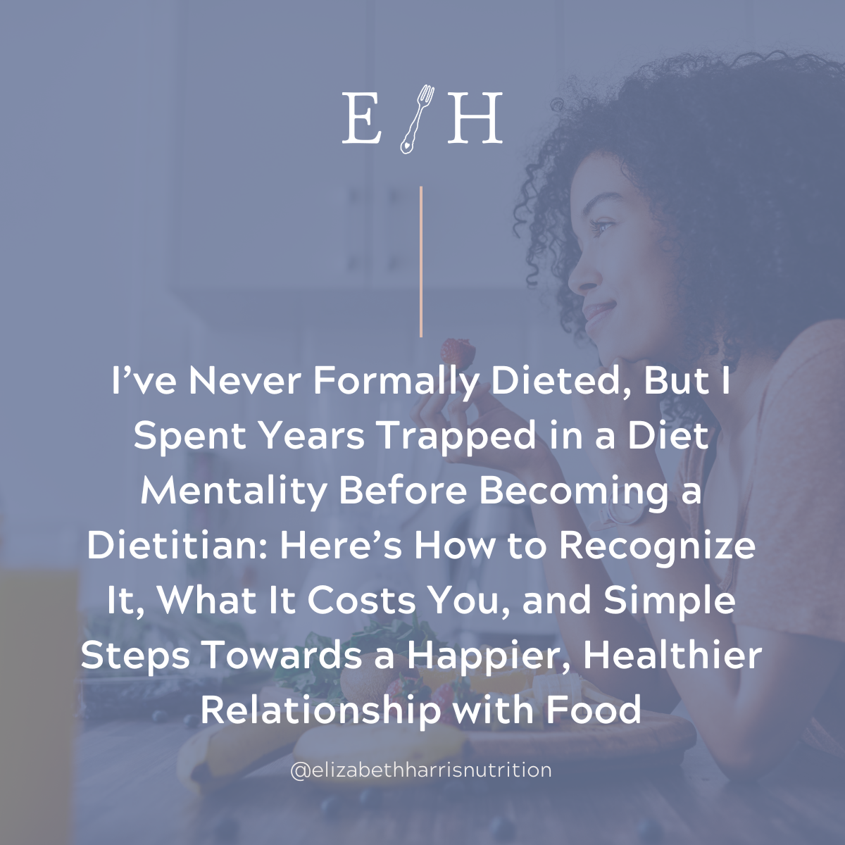 I’ve Never Dieted a Day In My Life But I Spent Years Trapped in Diet Mentality Before Becoming a Dietitian