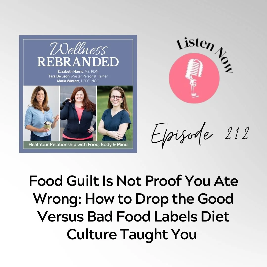 Food Guilt Is Not Proof You Ate Wrong: How to Drop the Good Versus Bad Food Labels Diet Culture Taught You