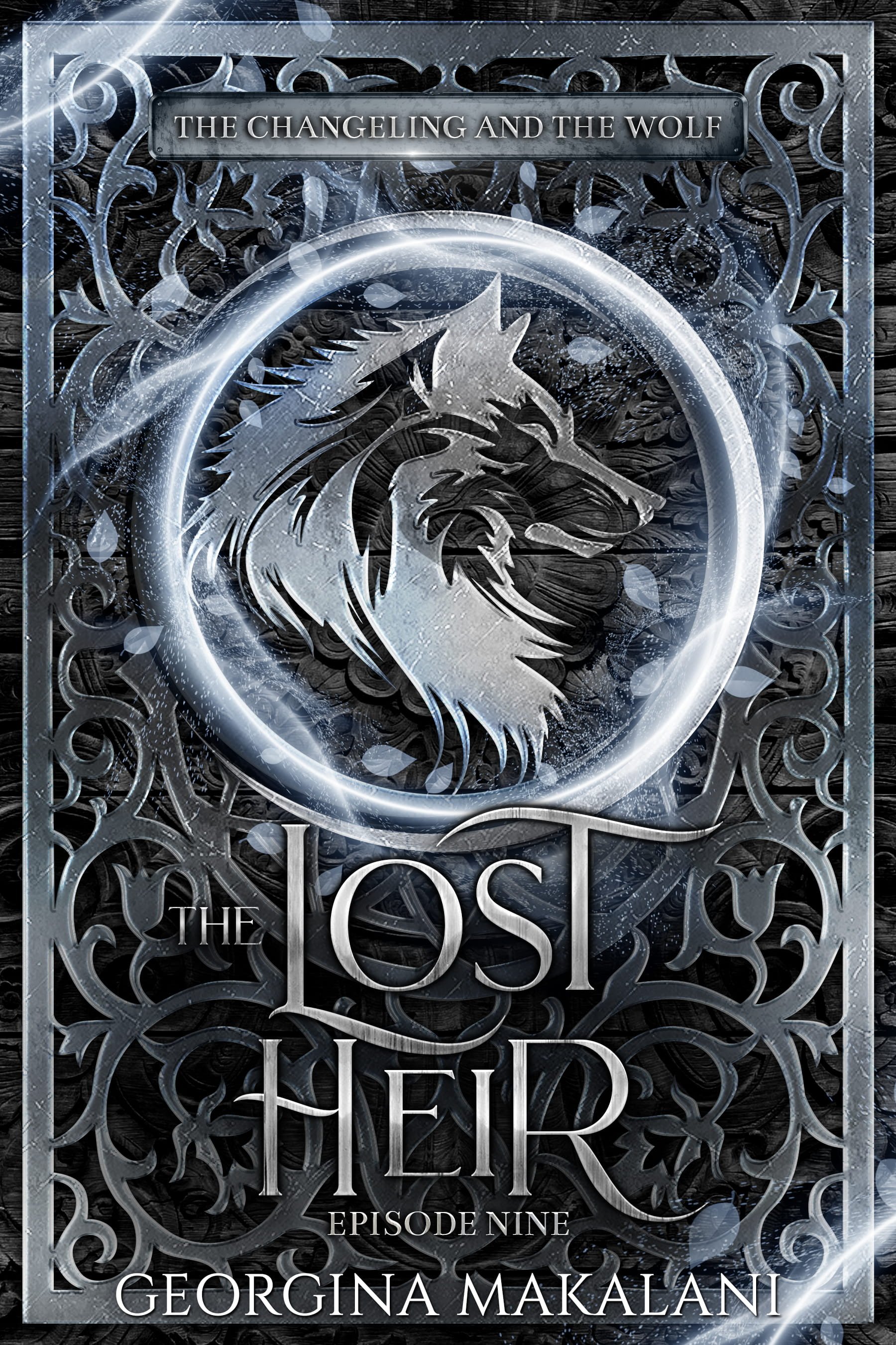 The Lost Heir, The Changeling and the Wolf, Episode Nine by Georgina Makalani