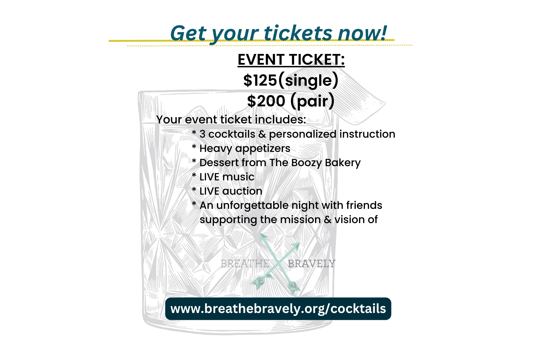 Event Ticket $125(single) $200 (pair) Your event ticket includes  3 cocktails & personalized instruction  Heavy appetizers  Dessert from The Boozy Bakery  LIVE music  LIVE Auction  An unforgettabl (2).png