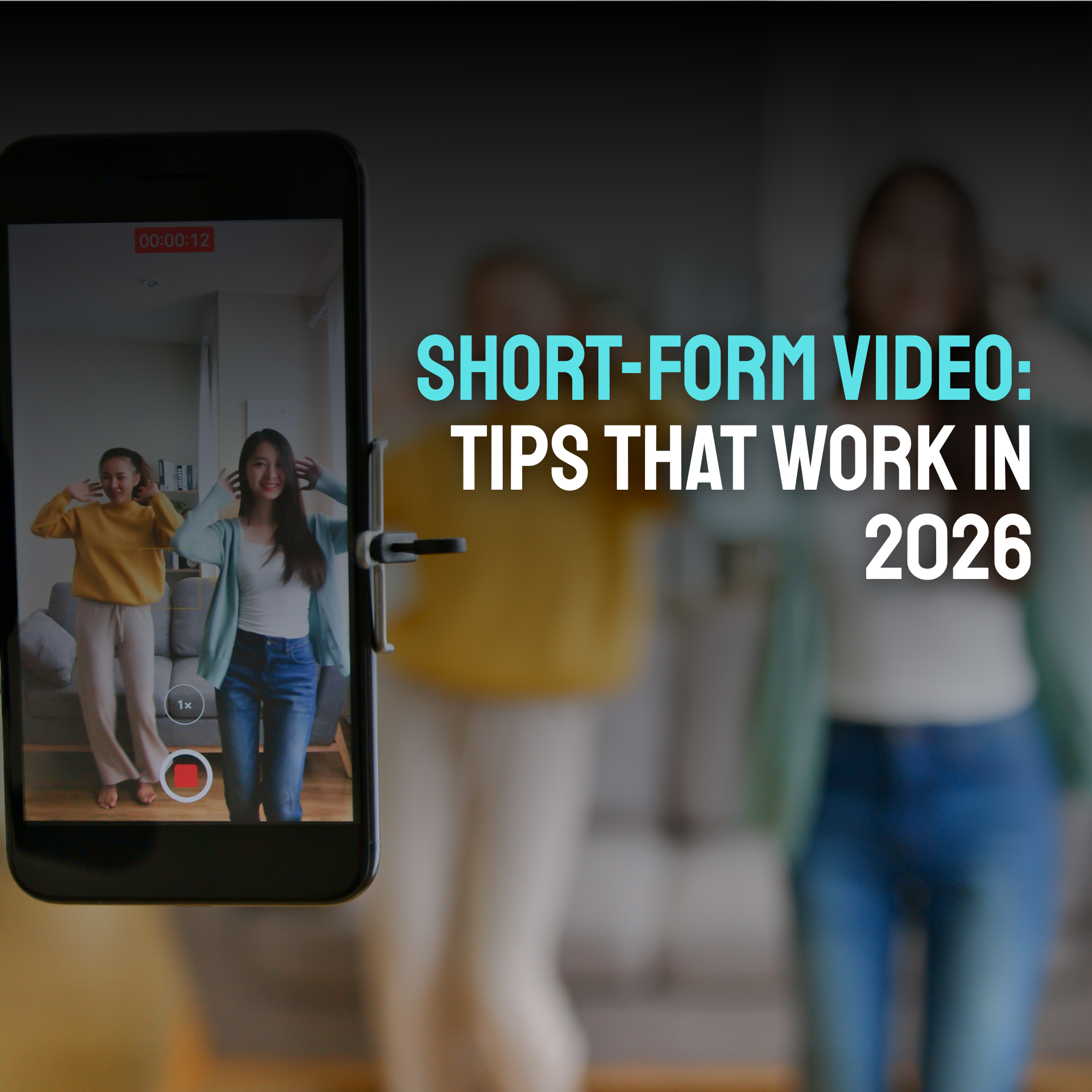 Short-Form Video: Tips That Work in 2026