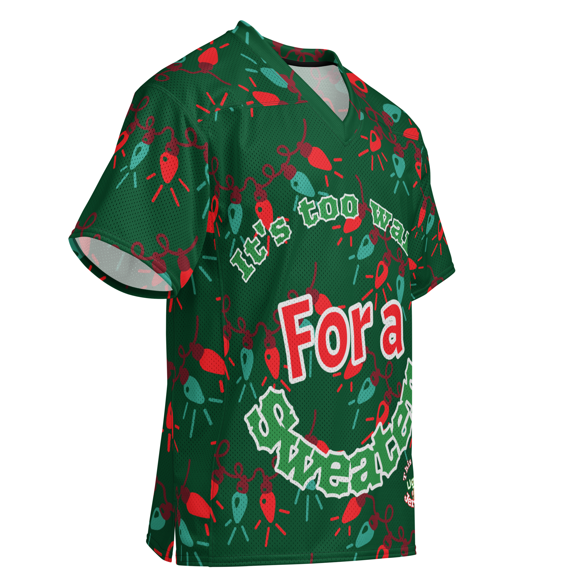 Green Christmas jersey with festive lights and the text ‘It’s too warm for a sweater, warm-weather holiday shirt by Lolz on Tap