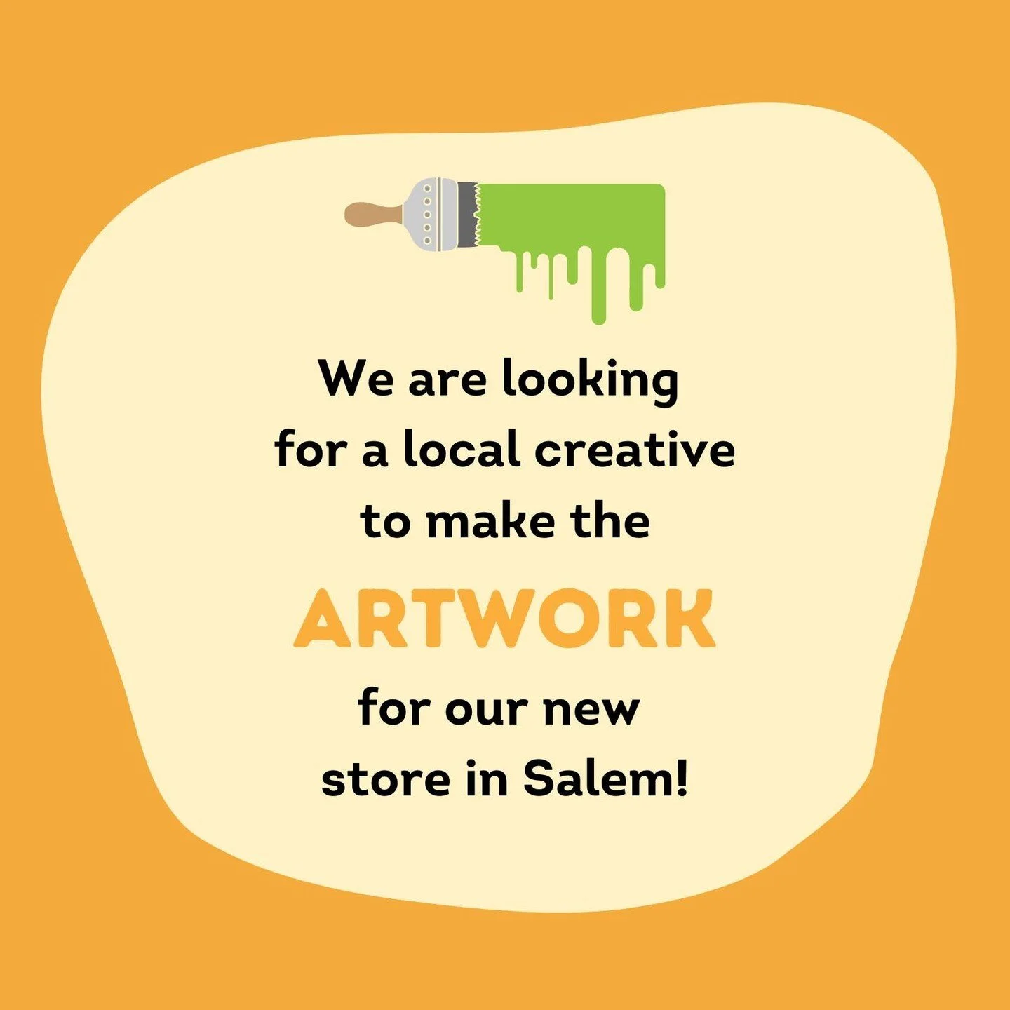 Calling local artists!

Our store in Salem opens in late summer/ early fall, and we're looking for artist applications to decorate it.

The purpose of the artwork is to:
&bull; Engage and welcome shoppers/customers/local residents.
&bull; Communicate