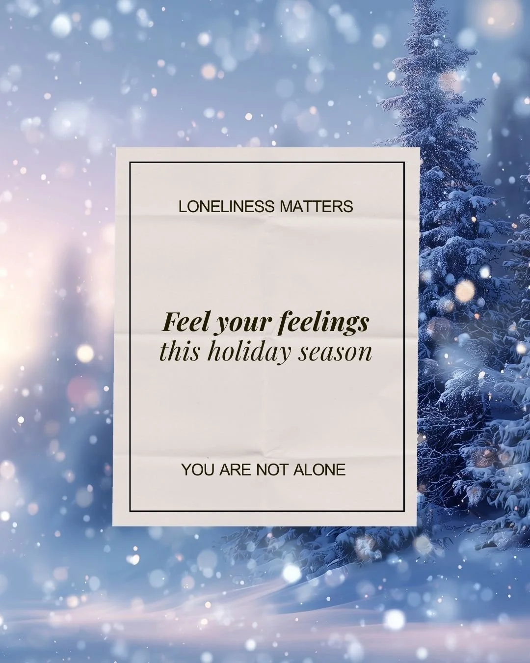 Loneliness During the Holidays: Being Human in the Season of "Togetherness”
