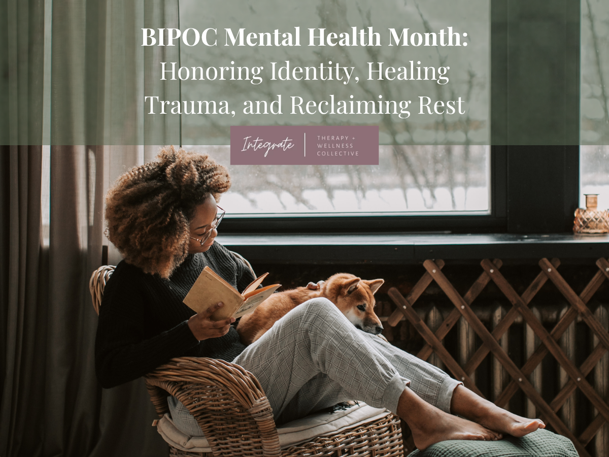 BIPOC Mental Health Month: Honoring Identity, Healing Trauma, and Reclaiming Rest
