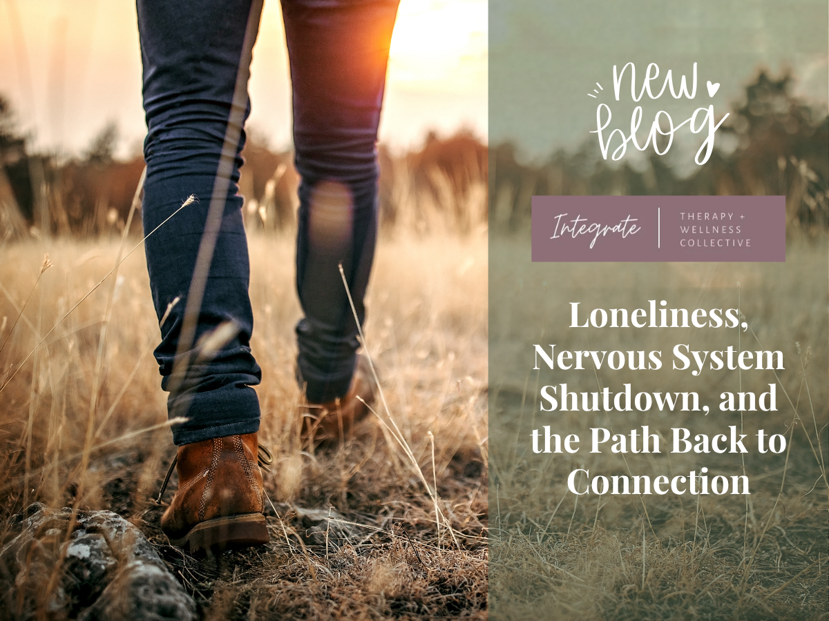 Loneliness, Nervous System Shutdown, and the Path Back to Connection