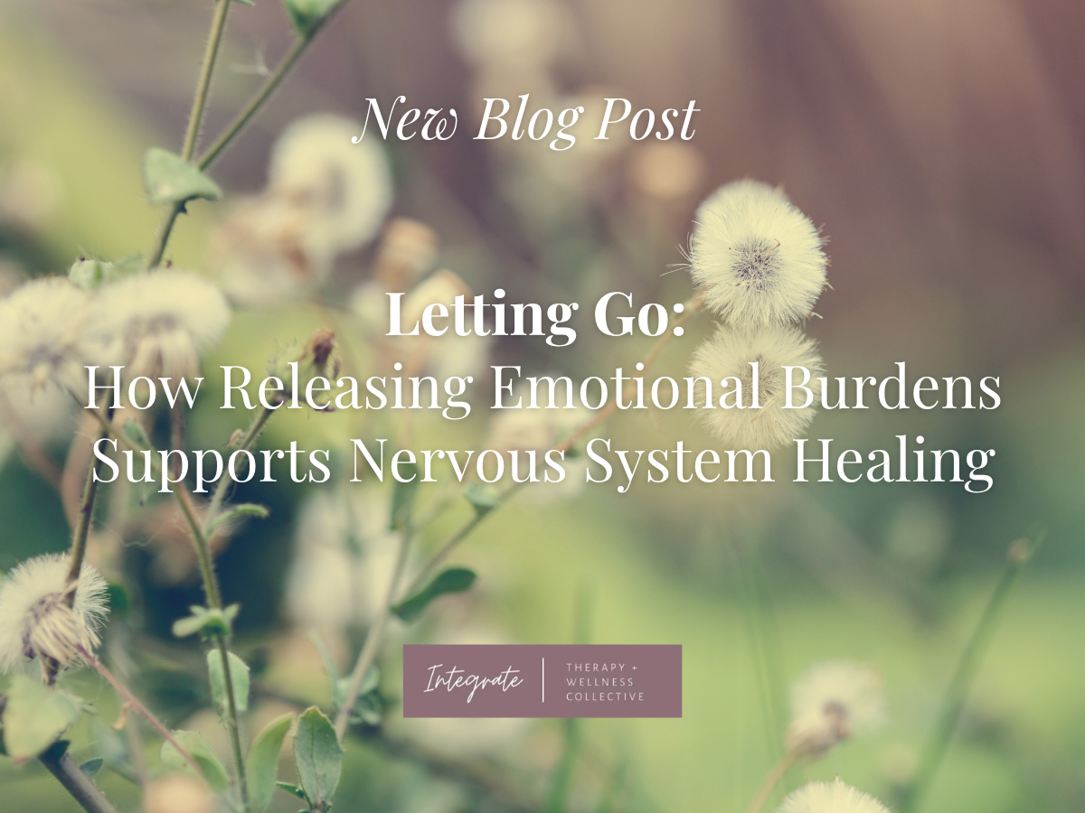 Letting Go: How Releasing Emotional Burdens Supports Nervous System Healing