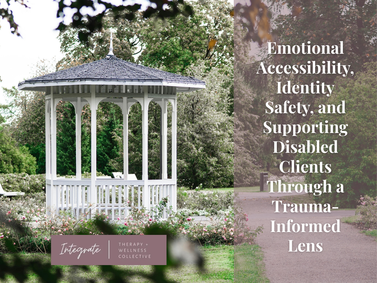 Emotional Accessibility, Identity Safety, and Supporting Disabled Clients Through a Trauma‑Informed Lens