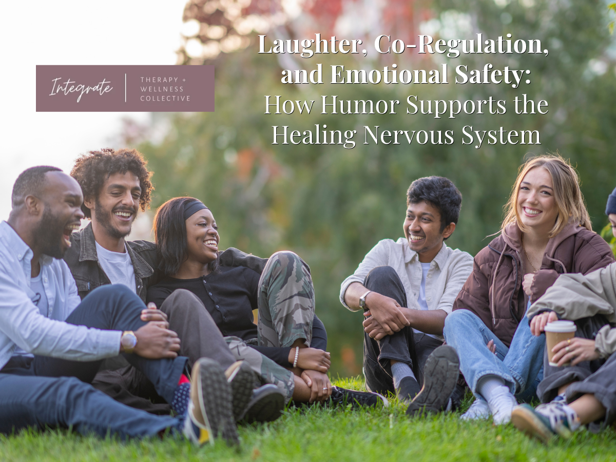 Laughter, Co‑Regulation, and Emotional Safety: How Humor Supports the Healing Nervous System