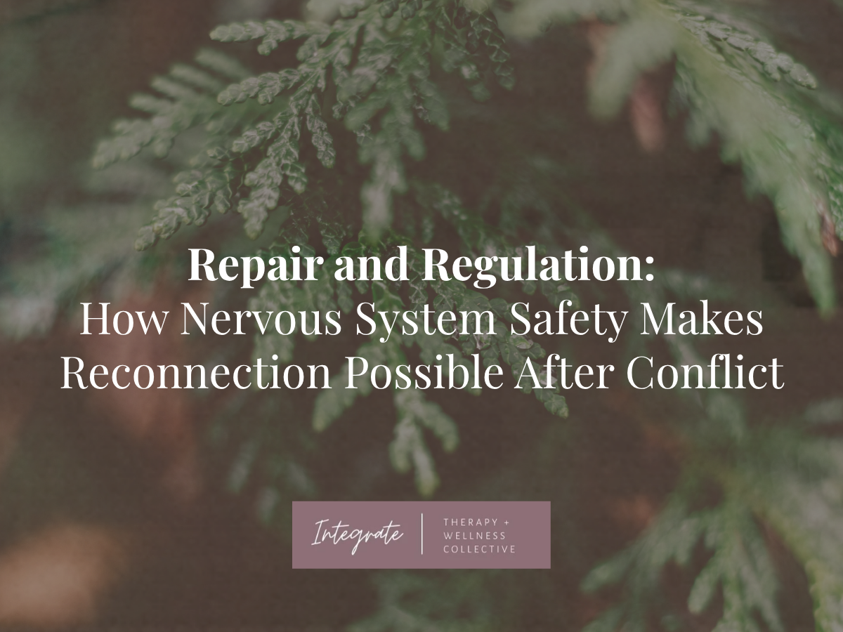 Repair and Regulation: How Nervous System Safety Makes Reconnection Possible After Conflict