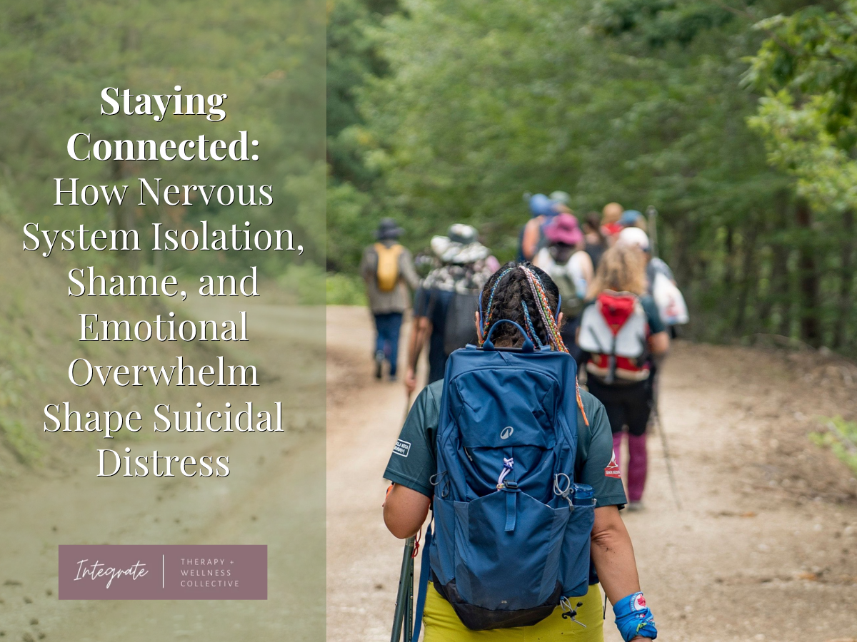 Staying Connected: How Nervous System Isolation, Shame, and Emotional Overwhelm Shape Suicidal Distress