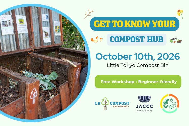 Get to Know Your Compost Hub Workshop (Little Tokyo)