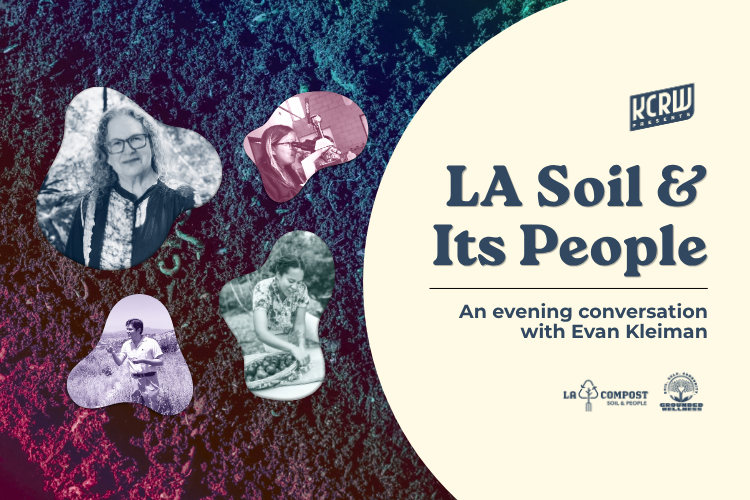 KCRW Presents: LA Soil & Its People