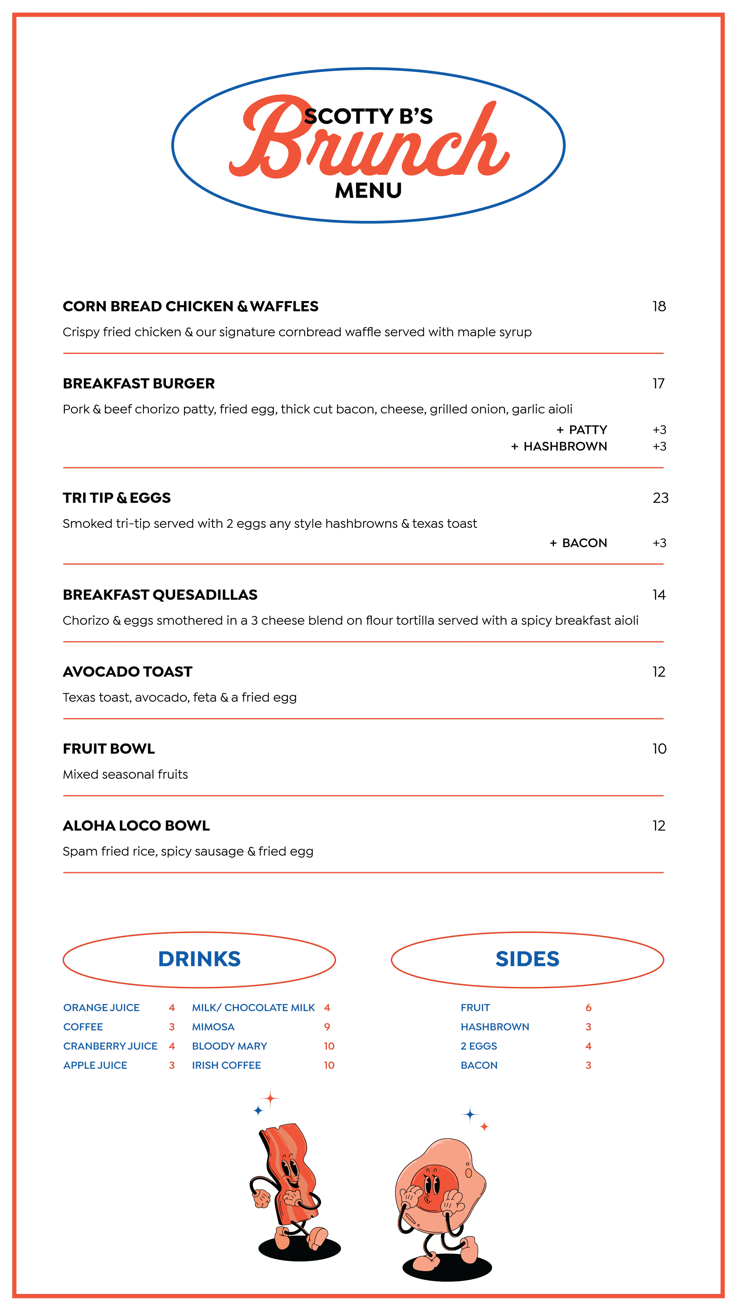 Brunch menu with drinks and sides from Scotty's. Drinks include orange juice, coffee, cranberry juice, apple juice, milk, chocolate milk, mimosa, bloody mary, Irish coffee. Sides include fruit, hashbrown, 2 eggs, bacon.