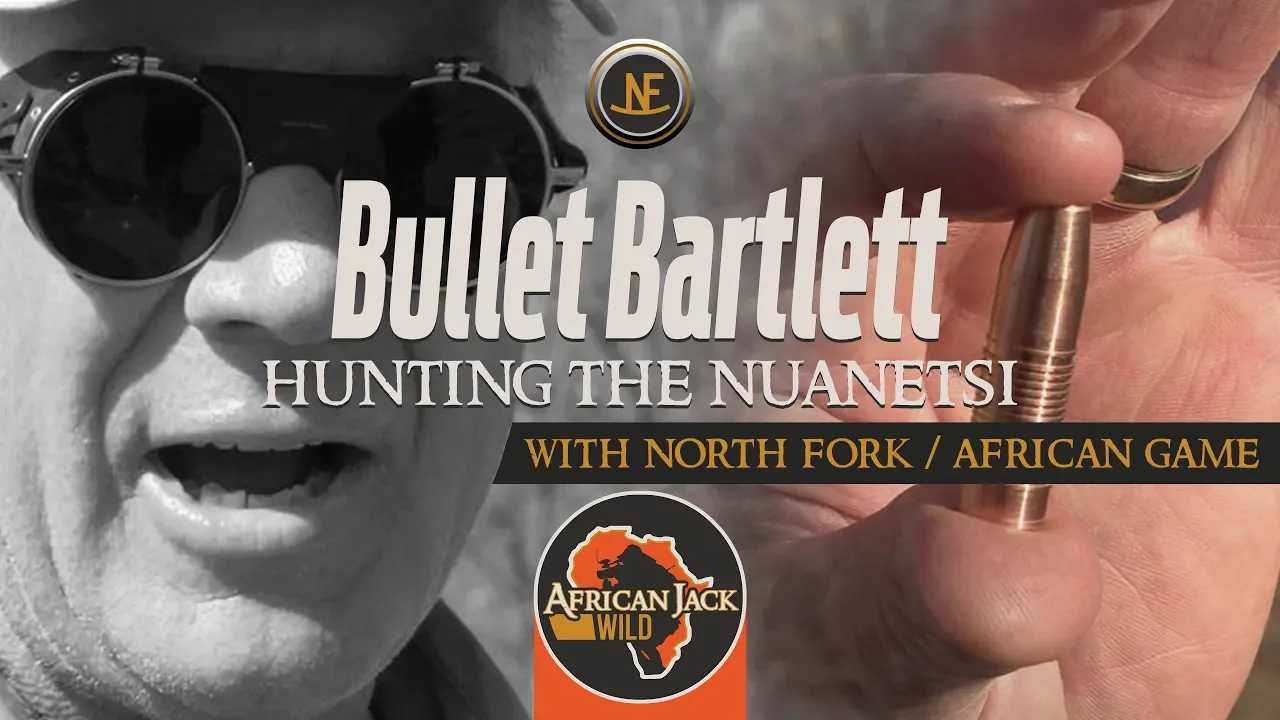 Bullet Bartlett: Hunting The Nuanetsi with North Fork
