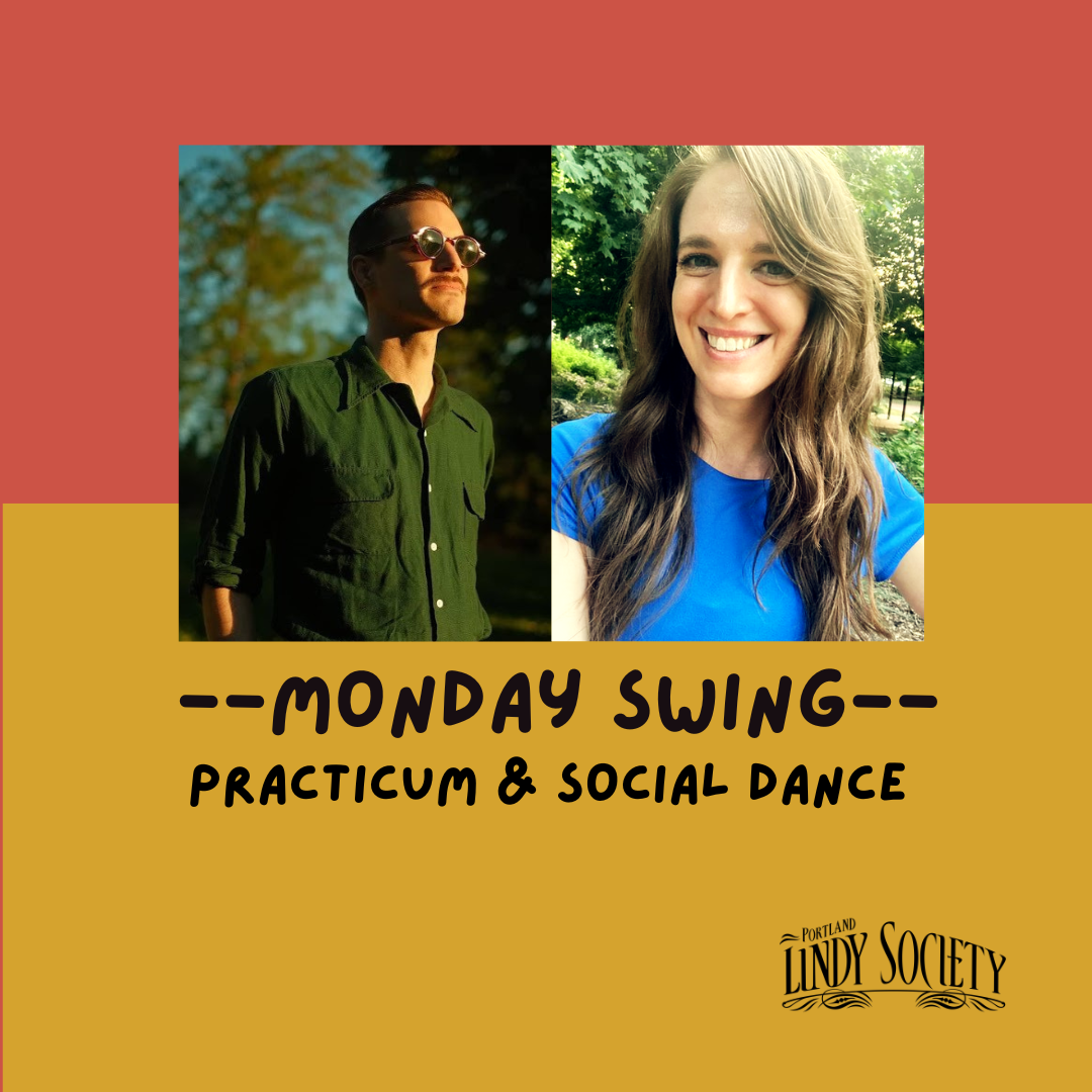 Monday Swing — Practicum & Social Dance ft. Historical Inspiration w/ Mitchell & Kayla