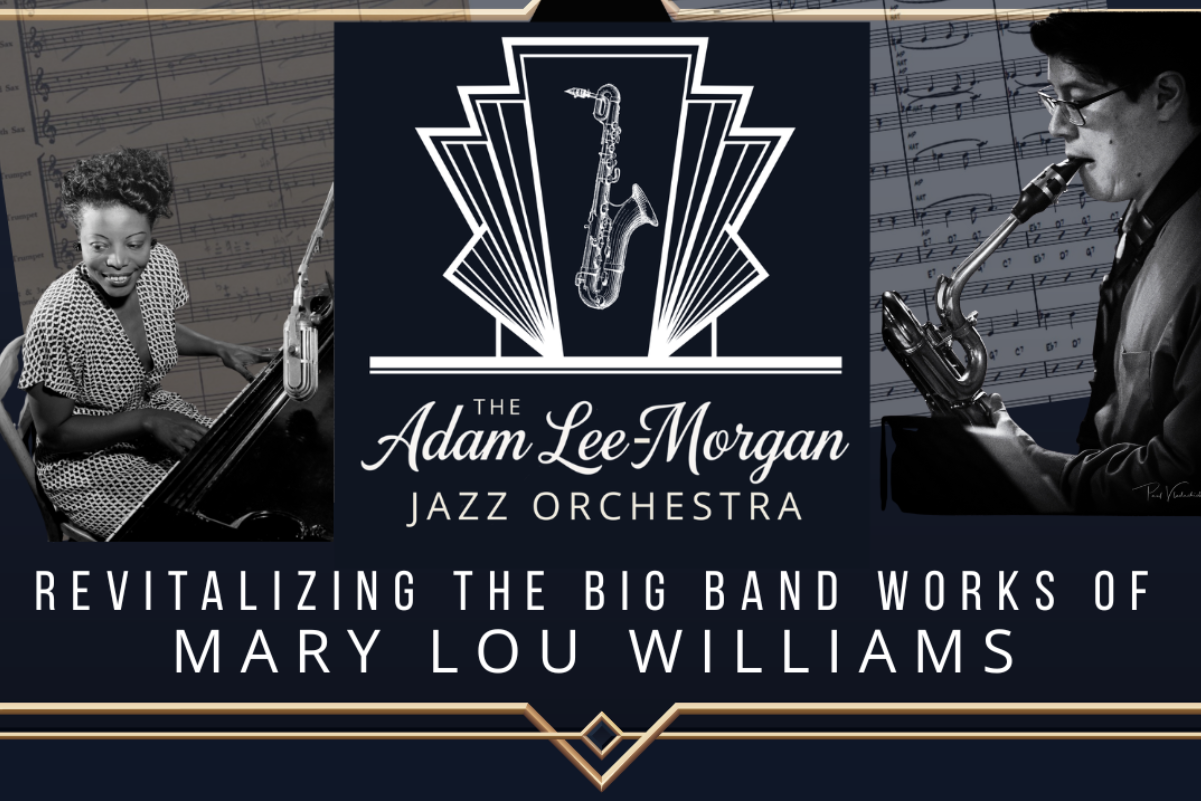 Revitalizing the Big Band Works of Mary Lou Williams with the Adam Lee-Morgan Jazz Orchestra