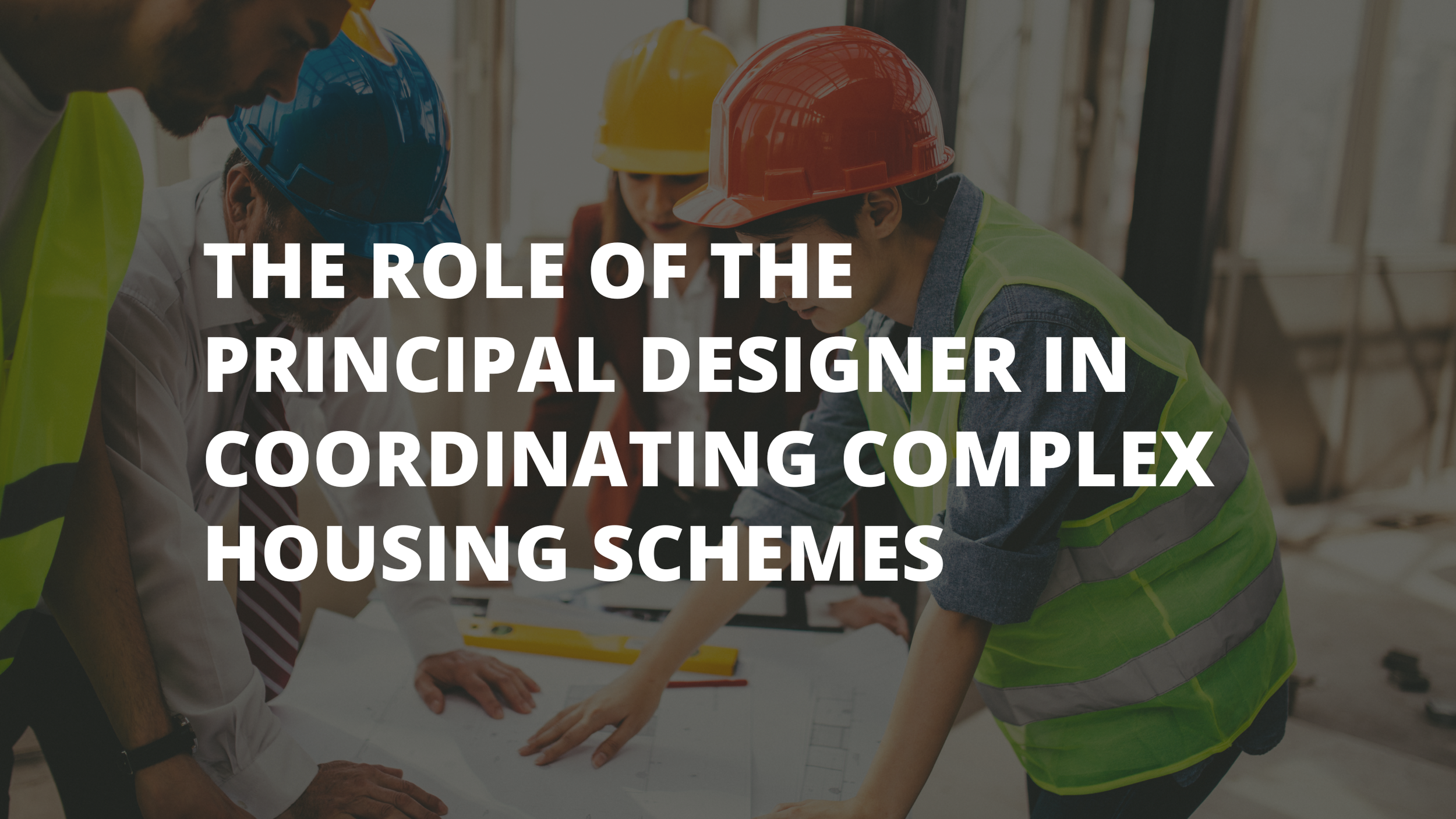 The Role of the Principal Designer in Coordinating Complex Housing Schemes