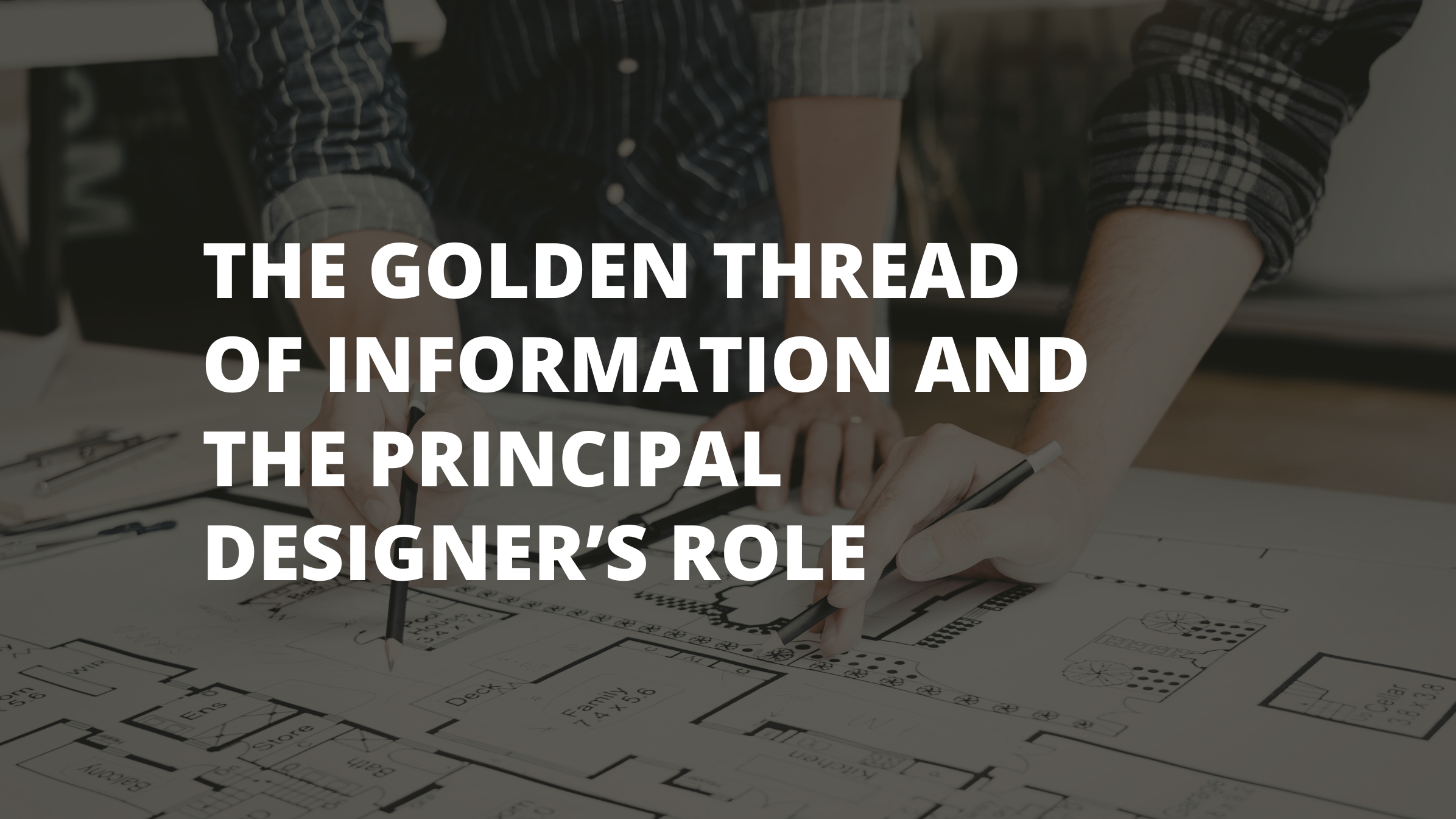 The Golden Thread of Information and the Principal Designer’s Role