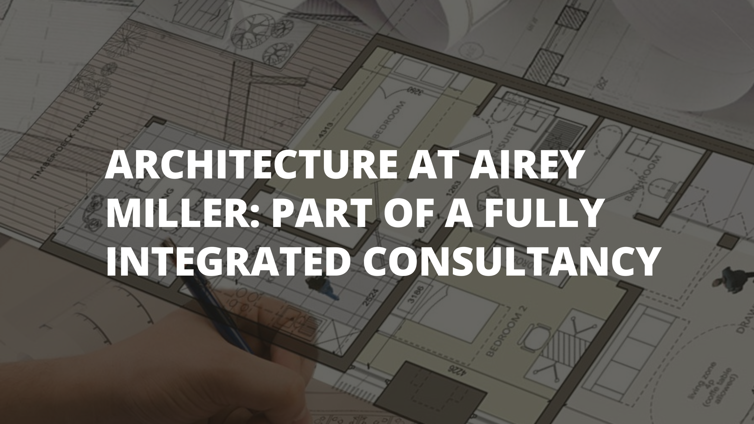 Architecture at Airey Miller: Part of a Fully Integrated Consultancy