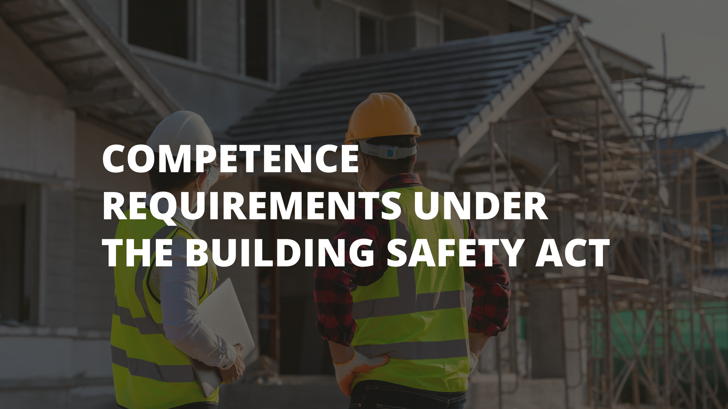 Competence Requirements Under the Building Safety Act