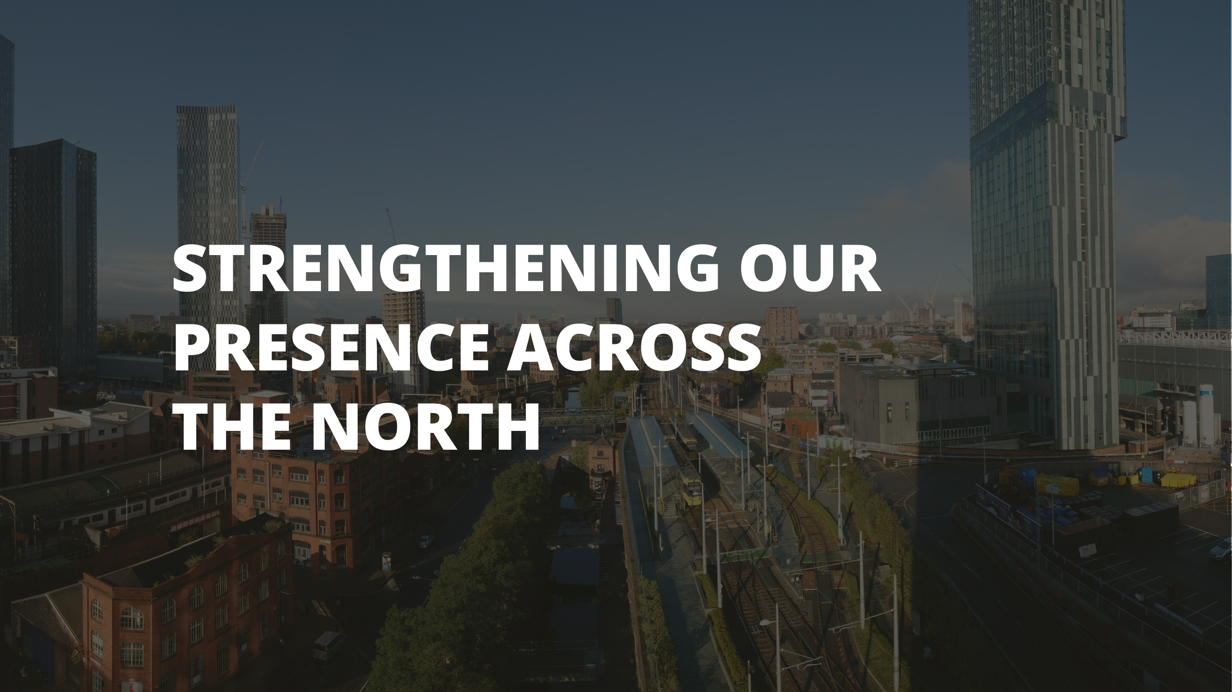 Strengthening Our Presence Across the North