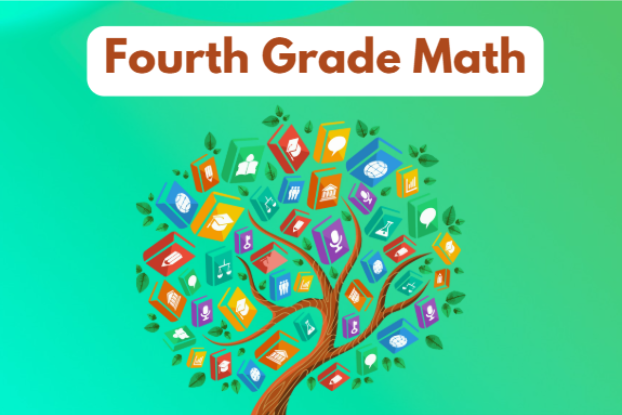 An educational graphic titled 'Fourth Grade Math' featuring a colorful tree with icons of books, calculators, and educational symbols on its branches and leaves, set against a green background.