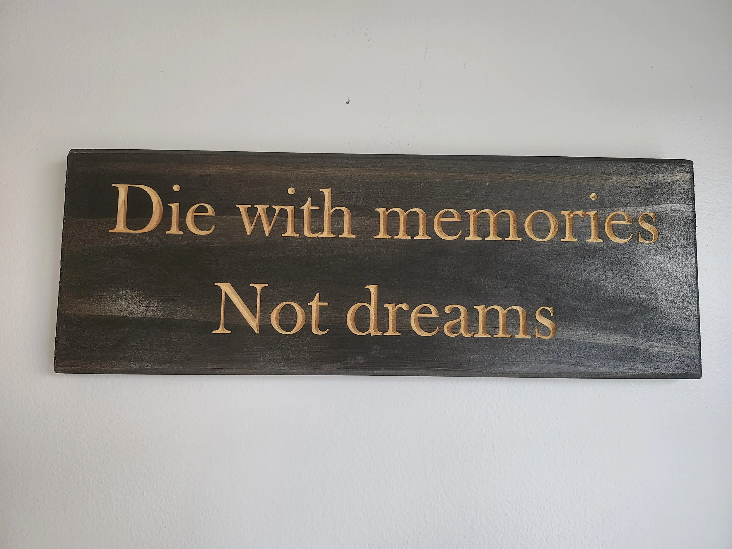 "Die With Memories, Not Dreams" Inspirational Wooden Sign