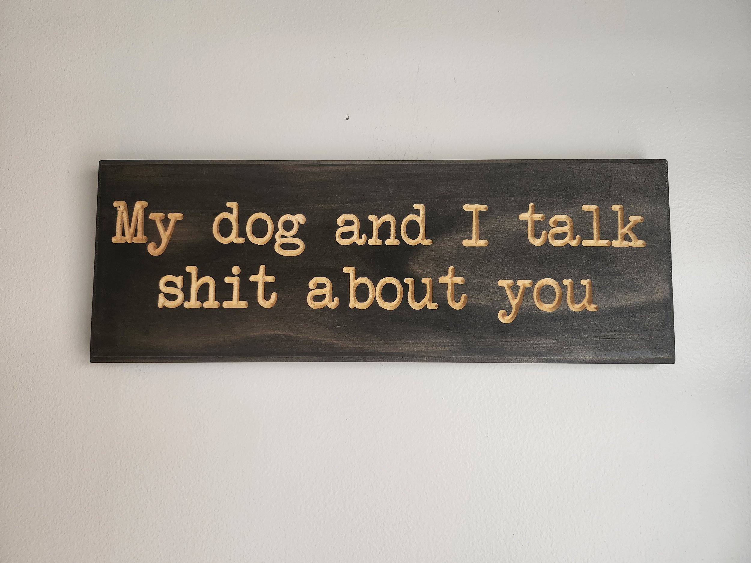 My Dog and I Talk Shit About You