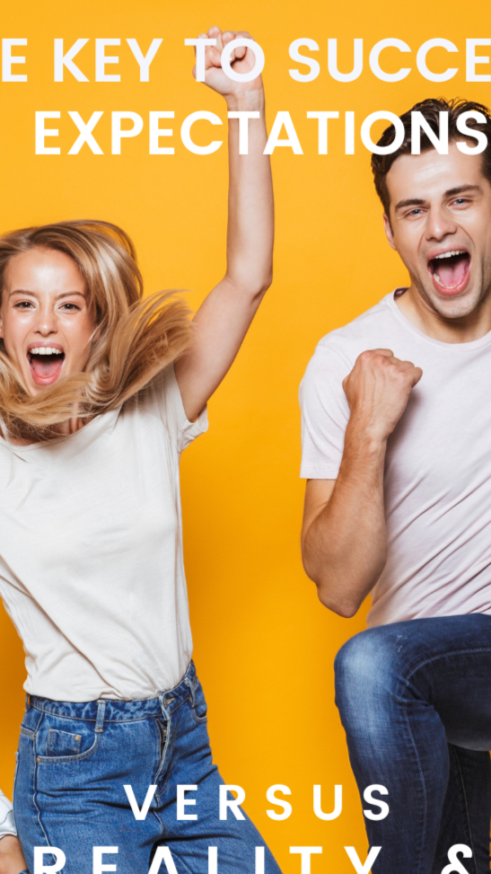 THE KEY TO SUCCESS: EXPECTATIONS VS. REALITY AND HEALING