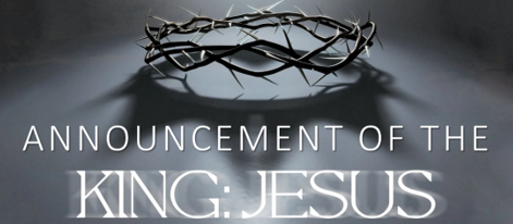 Announcement of The King Jesus