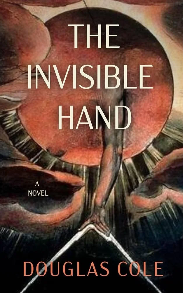 The Invisible Hand: Douglas Cole on Why Great Fiction Challenges the Mind, Expands the Imagination, and Changes the Way We See the World