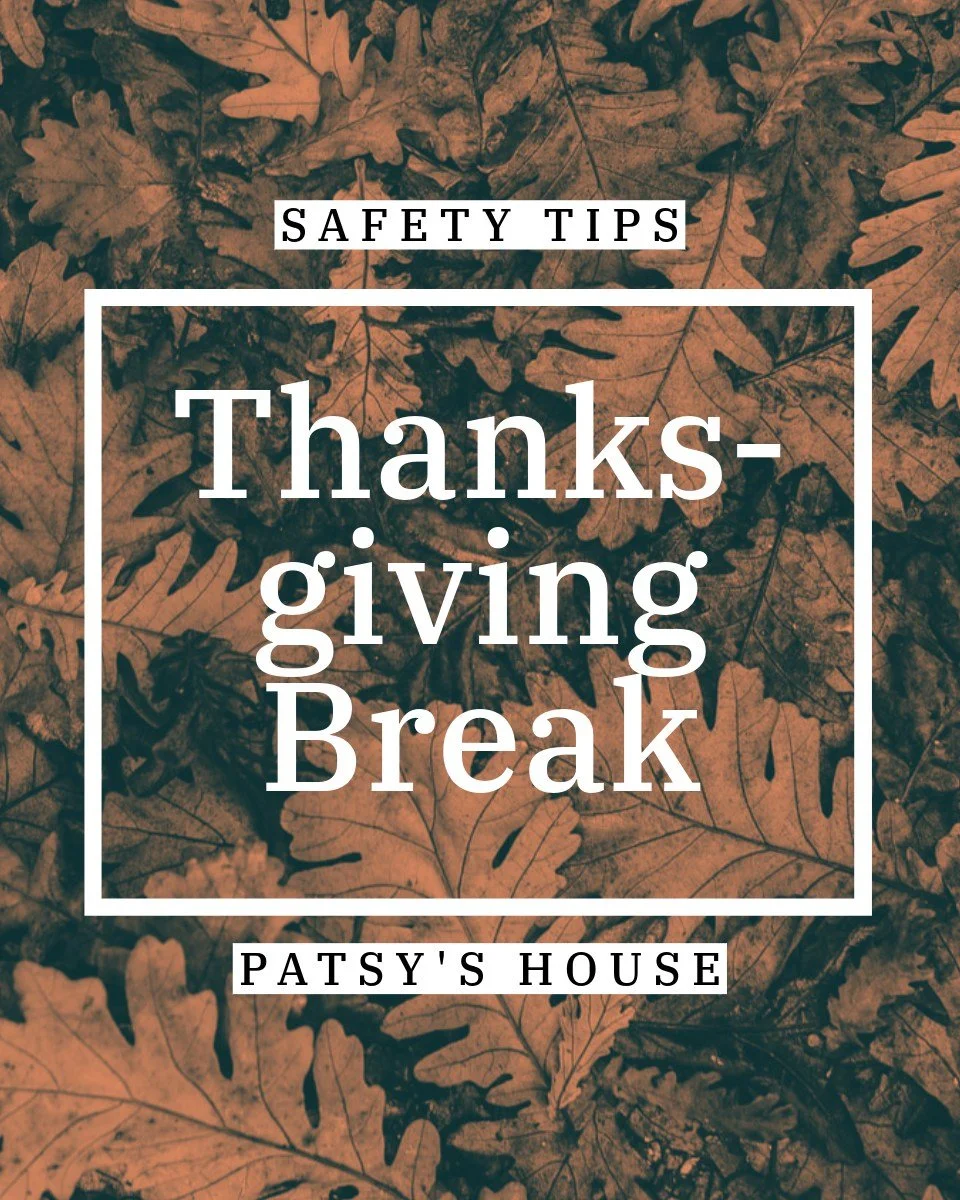 Thanksgiving Break is NEXT WEEK! Here are some simple reminders help keep the holiday fun, safe, and stress-free for the whole family.