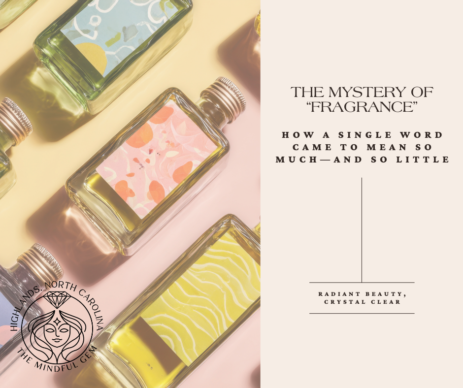 The Mystery of “Fragrance”: How a Single Word Came to Mean So Much—and So Little