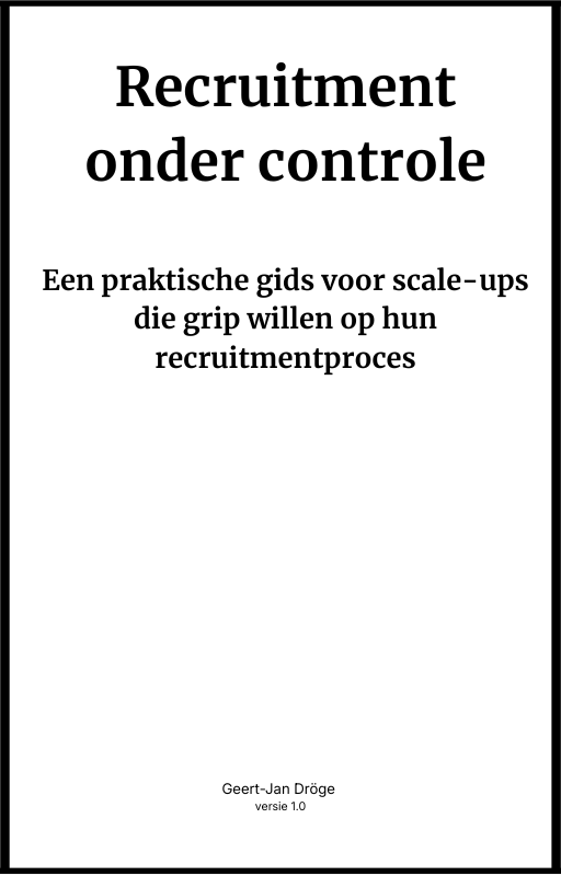 Recruitment onder controle Een praktische gids voor scale-ups die grip willen op hun recruitmentproces Geert-Jan Dröge - Right Recruitment versie 1.0.png